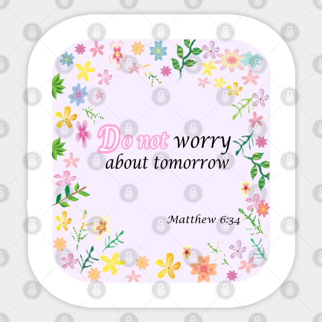 do not worry about tomorrow Sticker by Sunshineisinmysoul